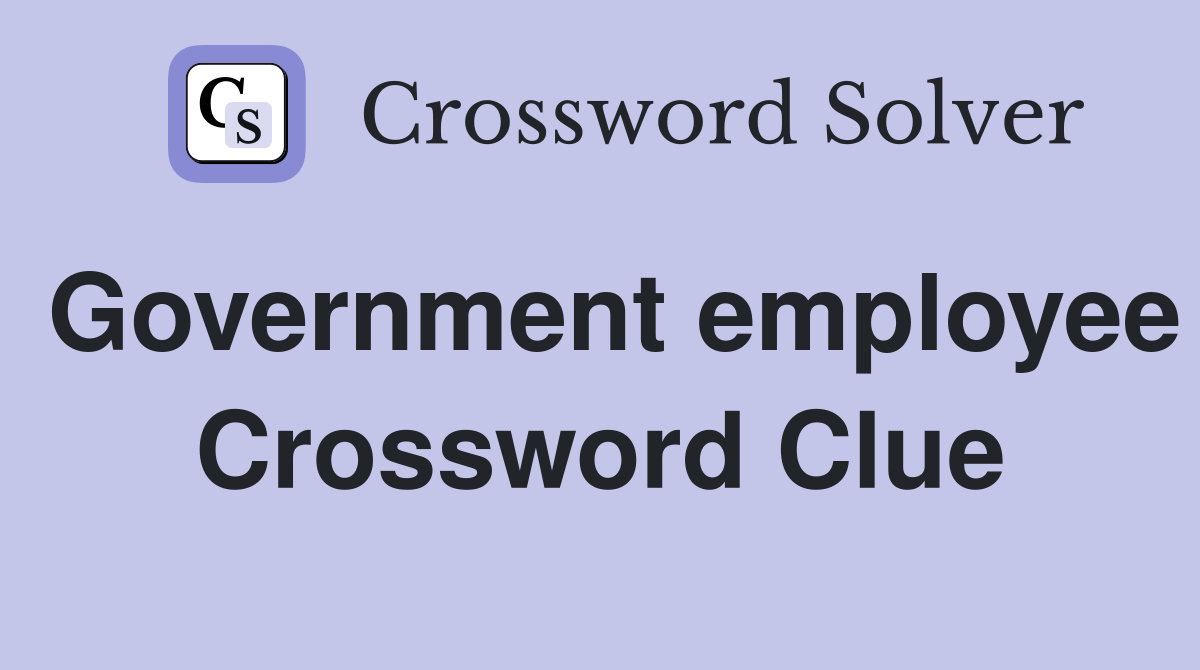 Government employee Crossword Clue Answers Crossword Solver
